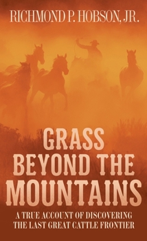 Mass Market Paperback Grass Beyond the Mountains: Discovering the Last Great Cattle Frontier Book
