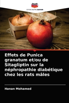 Paperback Effets de Punica granatum et/ou de Sitagliptin sur la néphropathie diabétique chez les rats mâles [French] Book