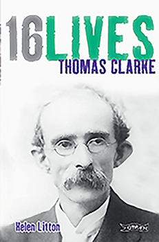 Thomas Clarke - Book  of the 16 Lives