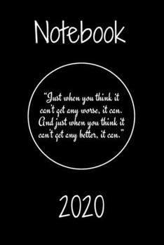 Paperback "Just when you think it can't get any worse, it can. And just when you think it can't get any better, it can."Notebook Book