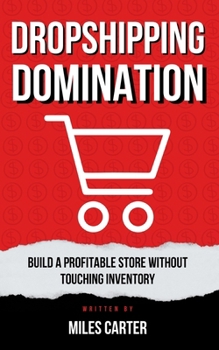 Paperback Dropshipping Domination: Build a Profitable Store Without Touching Inventory Book