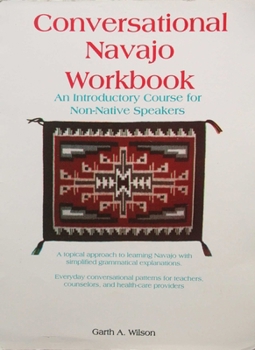Conversational Navajo Workbook: An Introductory Course for Non-Native Speakers