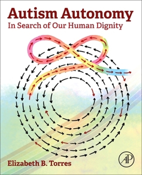 Paperback Autism Autonomy: In Search of Our Human Dignity Book