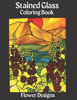 Paperback Stained Glass Coloring Book: Dover Stained Glass Coloring Book.Stained-Glass Coloring Book: Flower Designs. Book