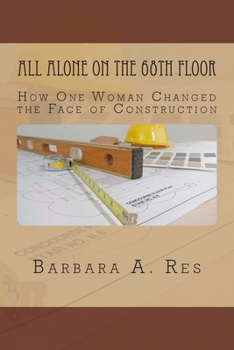 Paperback All Alone on the 68th Floor: How One Woman Changed the Face of Construction Book