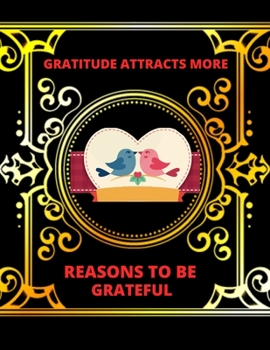 Paperback Gratitude Attracts More Reasons to Be Grateful: Daily Gratitude Notebook for Men to Start Each Day with a Grateful Heart & Cultivate An ... Day (My On Book