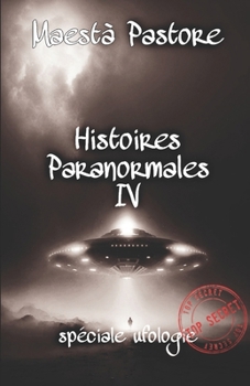 Histoires Paranormales IV: spéciale ufologie (French Edition)