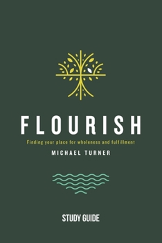 Paperback Flourish - Study Guide: Finding Your Place for Wholeness and Fulfillment Book