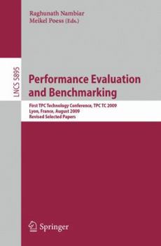 Paperback Performance Evaluation and Benchmarking: Transaction Processing Performance Council Technology Conference, Tpctc 2009, Lyon, France, August 24-28, 200 Book