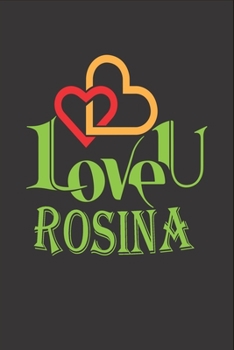 Paperback I Love You Rosina: Fill In The Blank Book To Show Love And Appreciation To Rosina For Rosina's Birthday Or Valentine's Day To Write Reaso Book