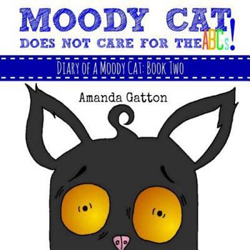 Paperback Moody Cat Does Not Care for the ABCs! (Diary of a Moody Cat) Book