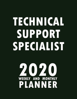 Technical Support Specialist 2020 Weekly and Monthly Planner: 2020 Planner Monthly Weekly inspirational quotes To do list to Jot Down Work Personal ... Keep Tracking Things Motivations Notebook