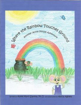 Perfect Paperback Where the Rainbow Touches Ground: Another Annie Mouse Adventure Book