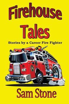 Paperback Firehouse Tales: Stories by a Career Fire Fighter Book