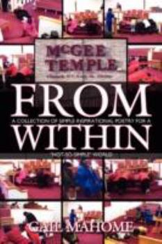 Paperback From Within: A Collection of Simple Inspirational Poetry for a "Not-So-Simple" World Book
