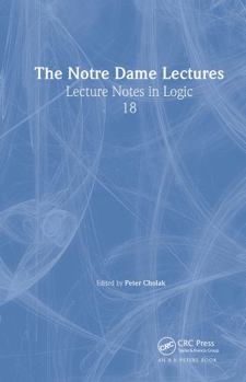 The Notre Dame Lectures - Book #18 of the Lecture Notes in Logic