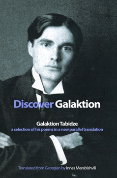 Paperback Discover Galaktion: Galaktion Tabidze: A Selection of His Poems in a New Parallel Translation Book