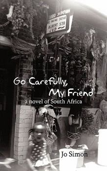 Paperback Go Carefully, My Friend: A Novel of South Africa Book