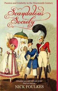 Paperback Scandalous Society : Passion and Celebrity in the Nineteenth Century Book