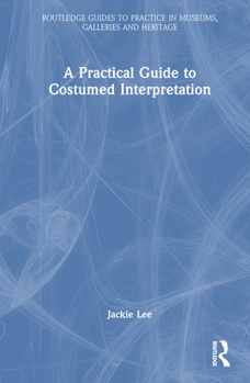 Hardcover A Practical Guide to Costumed Interpretation Book