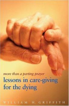 Paperback More Than a Parting Prayer: Lessons in Care-Giving for the Dying Book