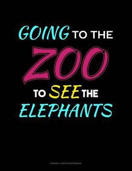Paperback Going to the Zoo to See the Elephants: Cornell Notes Notebook Book