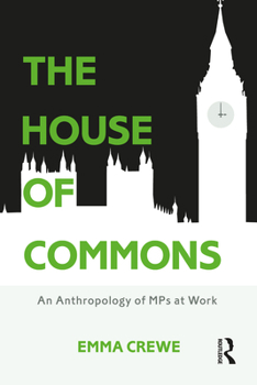 Paperback The House of Commons: An Anthropology of MPs at Work Book