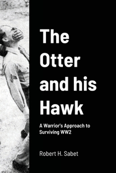 Paperback The Otter and his Hawk: A Warrior's Approach to Surviving WW2 Book