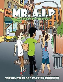 Paperback Mr. A.I.P: Taking it to the Hoop Book