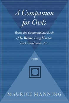 Paperback A Companion for Owls: Being the Commonplace Book of D. Boone, Long Hunter, Back Woodsman, & C. Book