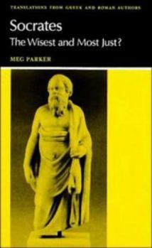 Paperback Socrates: The Wisest and Most Just? (Translations from Greek and Roman Authors) Book