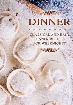 Paperback Dinner: Classical and Easy Dinner Recipes for Weeknights (2nd Edition) Book