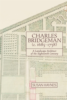 Charles Bridgeman (C.1685-1738): A Landscape Architect of the Eighteenth Century