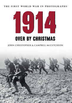 Paperback 1914 the First World War in Photographs: Over by Christmas Book