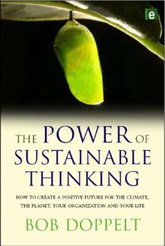 Hardcover The Power of Sustainable Thinking: How to Create a Positive Future for the Climate, the Planet, Your Organization and Your Life Book