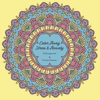 Paperback Colour Away Stress & Anxiety: Coloring Journal Book