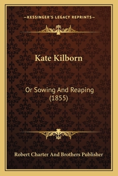 Kate Kilborn: Or Sowing And Reaping