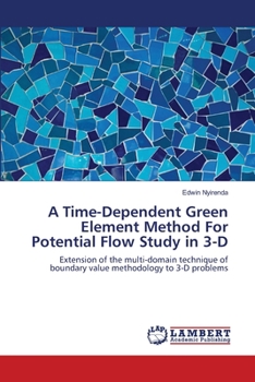 Paperback A Time-Dependent Green Element Method For Potential Flow Study in 3-D Book