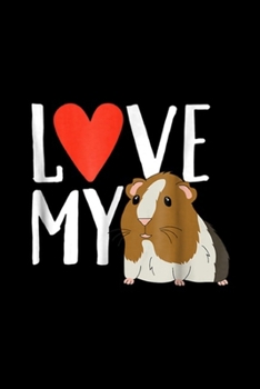 Lve My: Love My Guinea Pig Cute Guinea Pig  Journal/Notebook Blank Lined Ruled 6x9 100 Pages