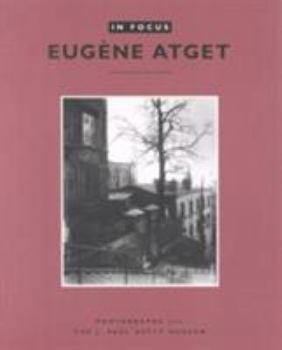 Paperback In Focus: Eugène Atget: Photographs from the J. Paul Getty Museum Book