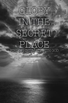 Paperback Glory in the Secret Place: Finding Intimacy with God Book