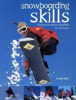 Paperback Snowboarding Skills: The Back-To-Basics Essentials for All Levels Book