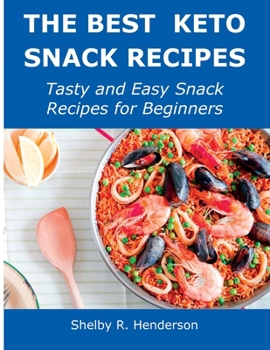 Paperback The Best Keto Snack Recipes: Tasty and Easy Snack Recipes for Beginners Book