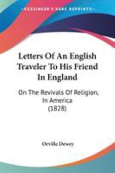 Paperback Letters Of An English Traveler To His Friend In England: On The Revivals Of Religion, In America (1828) Book