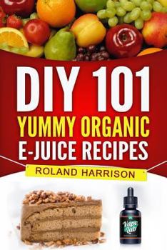 Paperback DIY 101 Yummy Organic e-Juice Recipes Book