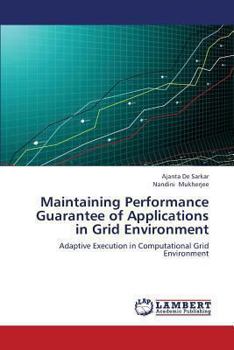 Paperback Maintaining Performance Guarantee of Applications in Grid Environment Book