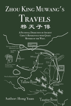 Zhou King Muwang's Travels: A Fictional Dissection of Ancient China’s Rendezvous with Queen Mother of the West (Ancient Epic, Divination, Cosmology, Mythogeography & Theology)
