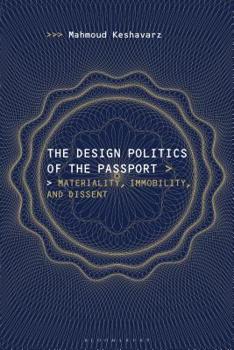 Paperback The Design Politics of the Passport: Materiality, Immobility, and Dissent Book