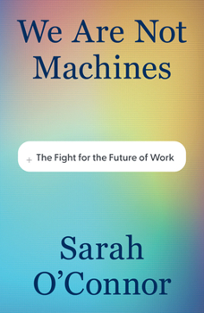 Hardcover We Are Not Machines: The Fight for the Future of Work Book