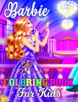 Barbie coloring book for kids: Barbie Princes Coloring Book With Perfect Images For All Ages (Exclusive Coloring Pages For Girls)